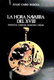 Portada de La hora navarra del XVIII: (personas, familias, negocios e ideas)