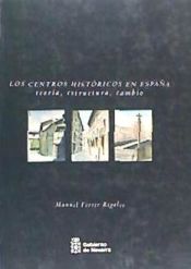 Portada de Los centros históricos en España: teoría, estructura, cambio