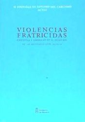 Portada de Violencias fratricidas: carlistas y liberales en el siglo XIX. Actas de las II Jornadas de Estudio del Carlismo, del 24 al 26 de septiembre de 2008 en Estella