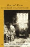 Goethe's Faust in the Light of Anthroposophy