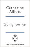 Going Too Far. Catherine Alliott