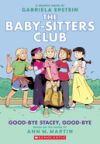 Good-Bye Stacey, Good-Bye: A Graphic Novel (the Baby-Sitters Club #11) (Adapted Edition)