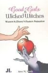 Good Girls and Wicked Witches: Changing Representations of Women in Disney's Feature Animation