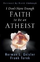 Portada de I Donâ€™t Have Enough Faith to Be an Atheist