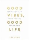 Good Vibes, Good Life: How Self-Love Is the Key to Unlocking Your Greatness