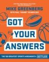 Got Your Answers: The 100 Greatest Sports Arguments Settled