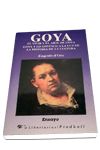 Goya ; El vivir y el arte de Goya ; Goya y lo goyesco: a la luz de la historia de la cultura