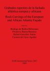 Grabados rupestres de la fachada atlántica europea y africana / Rock Carvings of the European and African Atlantic Façade Grabados rupestres de la fachada atlántica europea y africana / Rock Carvings of the European and African Atlantic Façade