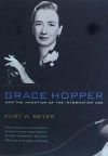 Grace Hopper and the Invention of the Information Age