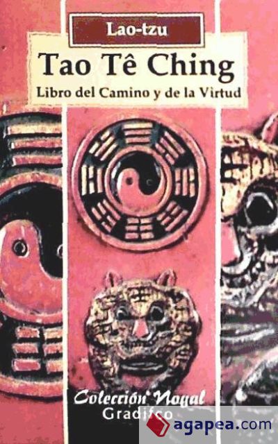 Tao Tê Ching. Libro del Camino y de la virtud