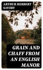 Portada de Grain and Chaff from an English Manor (Ebook)