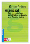 Gramática esencial: con el español que se habla hoy en España y en América Latina