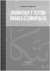 Gram&aacute;tica y textos &aacute;rabes elementales