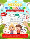 Gran Libro Preescolar XXL Método Montessori (10 en 1): Prepara a tus hijos para la Primaria con actividades de preescritura, escritura y matemáticas b