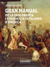 Gran manual de la descoberta i conquesta catalanes d'Am&egrave;rica
