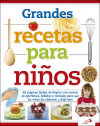 Grandes recetas para niños: 48 páginas fáciles de limpiar con recetas de aperitivos, bebidas y comidas para que los niños las elaboren y disfruten