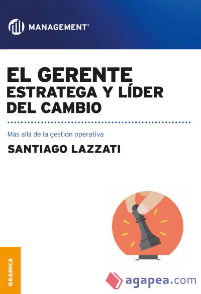 El Gerente: estratega y líder del cambio