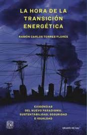 Portada de la hora de la transición energética. exigencias del nuevo paradigma: sustentabilidad, seguridad e igualdad