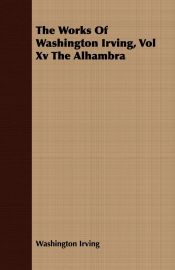 Portada de The Works of Washington Irving, Vol XV the Alhambra