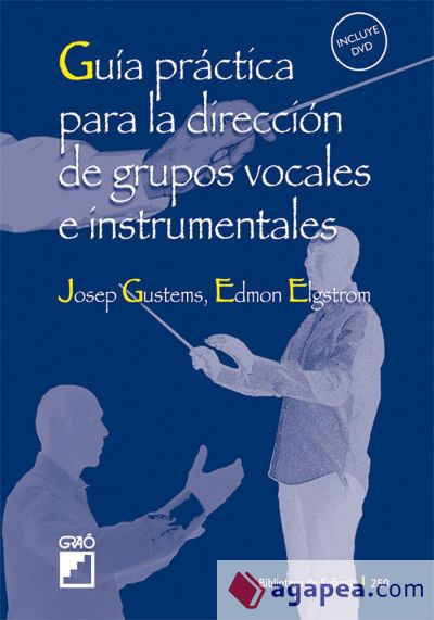 Guía práctica para la dirección de grupos vocales e instrumentales Guía práctica para la dirección de grupos vocales e instrumentales