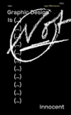 Graphic Design Is (...) Not Innocent Graphic Design Is (...) Not Innocent