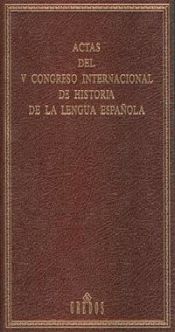 ACTAS DEL V CONGRESO INTERNACIONAL DE HISTORIA DE LA LENGUA ESPAÑOLA ...