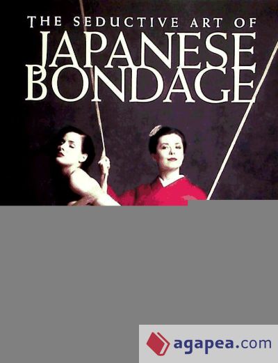 The Seductive Art of Japanese Bondage by Midori