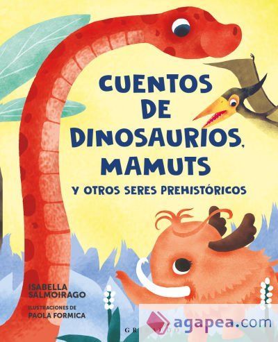 Cuentos de dinosaurios, mamuts y otros seres prehist&oacute;ricos