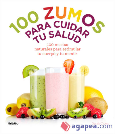 100 zumos para cuidar tu salud