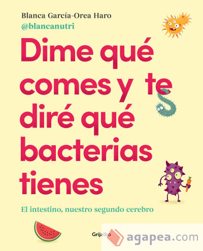 Dime qué comes y te diré qué bacterias tienes: El intestino, nuestro segundo cerebro