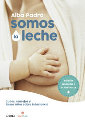 Portada de Somos la leche: Dudas, consejos y falsos mitos sobre la lactancia