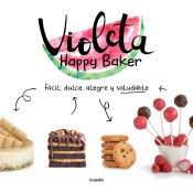 Portada de Violeta Happy Baker. Fácil, dulce, alegre y saludable