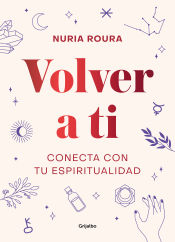 Portada de Volver a ti: Conecta con tu espiritualidad