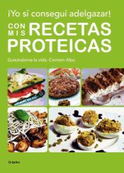 Portada de ¡Yo sí conseguí adelgazar! Con mis recetas protéicas