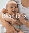 Portada de Beb&eacute; feliz : masaje, yoga, aromaterapia y otras t&eacute;cnicas para el desarrollo integral de tu hijo