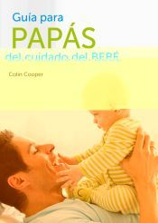 Portada de Gu&iacute;a para pap&aacute;s del cuidado del beb&eacute;