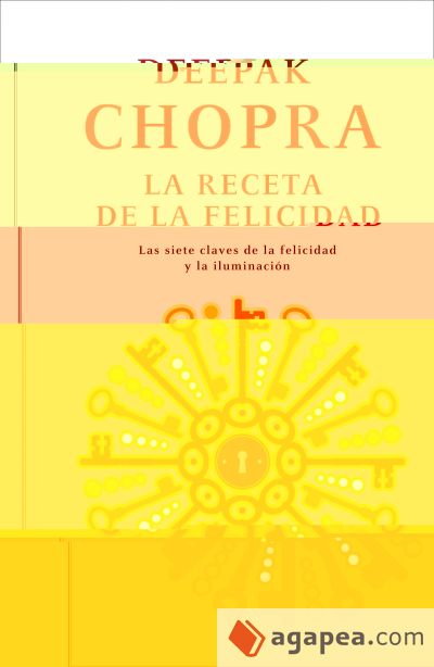 LA RECETA DE LA FELICIDAD - DEEPAK CHOPRA - 9788425346439
