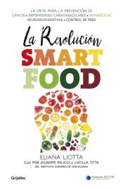 Portada de La revoluci&oacute;n Smartfood: Dieta fundamental para la prevenci&oacute;n del c&aacute;ncer, de las enfermedades cardiovasculares, metab&oacute;licas y neurodegenerativas, y el control de peso