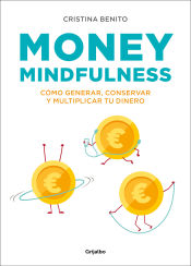 Portada de MONEY MINDFULNESS: CÓMO GENERAL, CONSERVAR Y MULTIPLICAR TU DINERO