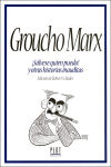 Groucho Marx ¡Sálvese quien pueda! y otras historias inauditas