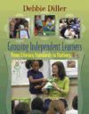 Growing Independent Learners: From Literacy Standards to Stations, K-3