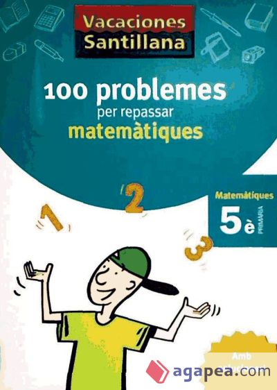 Vacances Santillana, 100 Problemes Per Repassar Matemàtiques, 5º Primària