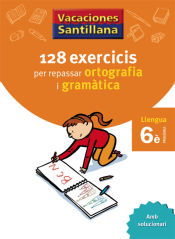 Portada de Vacances Santillana, 128 Exercicis Per Repassar Ortografia I Gramàtica, Llengua, 6º Primària