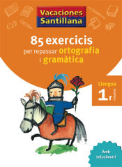 Portada de Vacances Santillana, 85 Exercicis Per Repassar Ortografia I Gramatica, Llengua, 1 Primaria