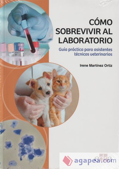 Cómo sobrevivir al laboratorio. Guía práctica para asistentes técnicos veterinarios