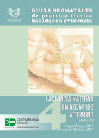 Portada de Guías neonatales de practica clínica basadas en las evidencias 4: lactancia materna en neonatos a término 2da edición (Ebook)