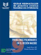 Portada de Gu&iacute;as neonatales de pr&aacute;ctica cl&iacute;nica basadas en las evidencias 9: problemas pulmonares en el reci&eacute;n nacido. (Ebook)