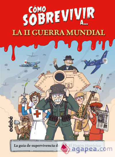 CÓMO SOBREVIVIR A... LA SEGUNDA GUERRA MUNDIAL