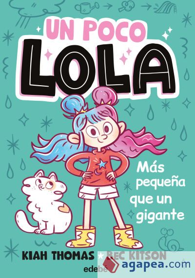 UN POCO LOLA. MÁS PEQUEÑA QUE UN GIGANTE UN POCO LOLA. MÁS PEQUEÑA QUE UN GIGANTE