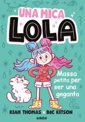 Portada de UNA MICA LOLA. MASSA PETITA PER SER UNA GEGANTA